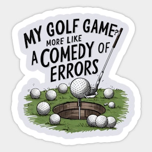 "my golf game more like comedy of errors" funny golf typography Sticker